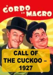 CALL OF THE CUKOO – O GORDO E O MAGRO – CALL OF THE CUKOO – 1927