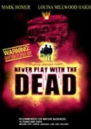 DOWNLOAD / ASSISTIR NEVER PLAY WITH THE DEAD - NUNCA BRINQUE COM OS MORTOS - 2001