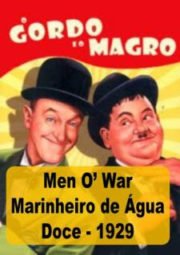 MEN O’WAR – O GORDO E O MAGRO – MARINHEIRO DE ÁGUA DOCE – 1929