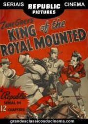 KING OF THE ROYAL MOUNTED – O REI DA POLÍCIA MONTADA – SERIAL – 1940