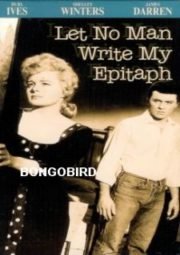 DOWNLOAD / ASSISTIR LET NO MAN WRITE MY EPITAPH - ALGEMAS PARTIDAS - 1960