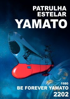 SPACE BATTLESHIP YAMATO - PATRULHA ESTELAR - BE FOREVER YAMATO 2202 - 1980