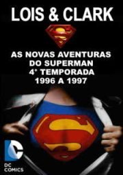 LOIS & CLARK THE NEW ADVENTURES OF SUPERMAN – LOIS E CLARK AS NOVAS AVENTURAS DO SUPERMAN – 4° TEMPORADA – 1996 A 1997