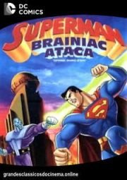 DOWNLOAD / ASSISTIR SUPERMAN BRAINIC ATTACKS - SUPERMAN BRAINIC ATACA - 2006
