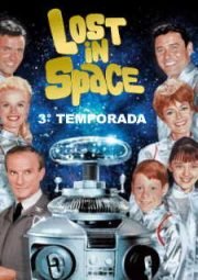 DOWNLOAD / ASSISTIR LOST IN SPACE - PERDIDOS NO ESPAÇO - 3° TEMPORADA - 1967 A 1968