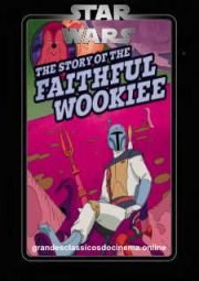 DOWNLOAD / ASSISTIR STAR WARS THE STORY OF THE FAITHFUL WOOKIEE - STAR WARS A HISTÓRIA DO WOOKIE LEAL - 1978